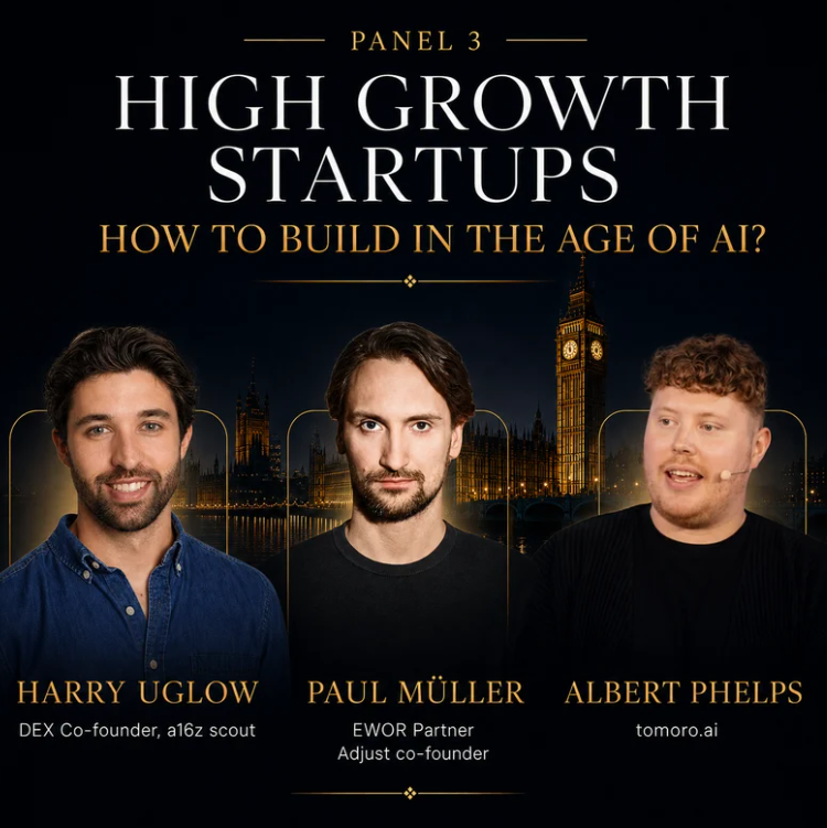 Harry Uglow + Paul Müller + Albert Phelps — Panel 3: High Growth Startups — How to Build in the Age of AI?